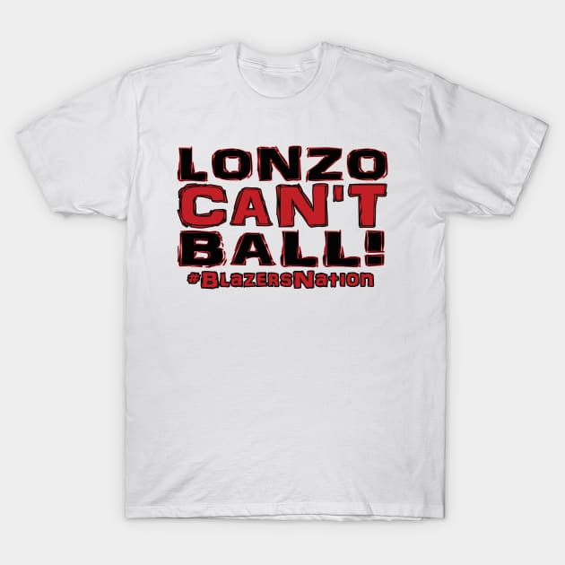 Lonzo Ball Lonzo Can't Ball Portland Edition! T-Shirt by OffesniveLine